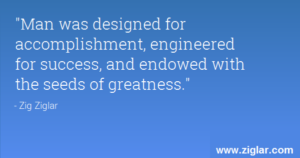 Man was design for accomplishment Zig Quote