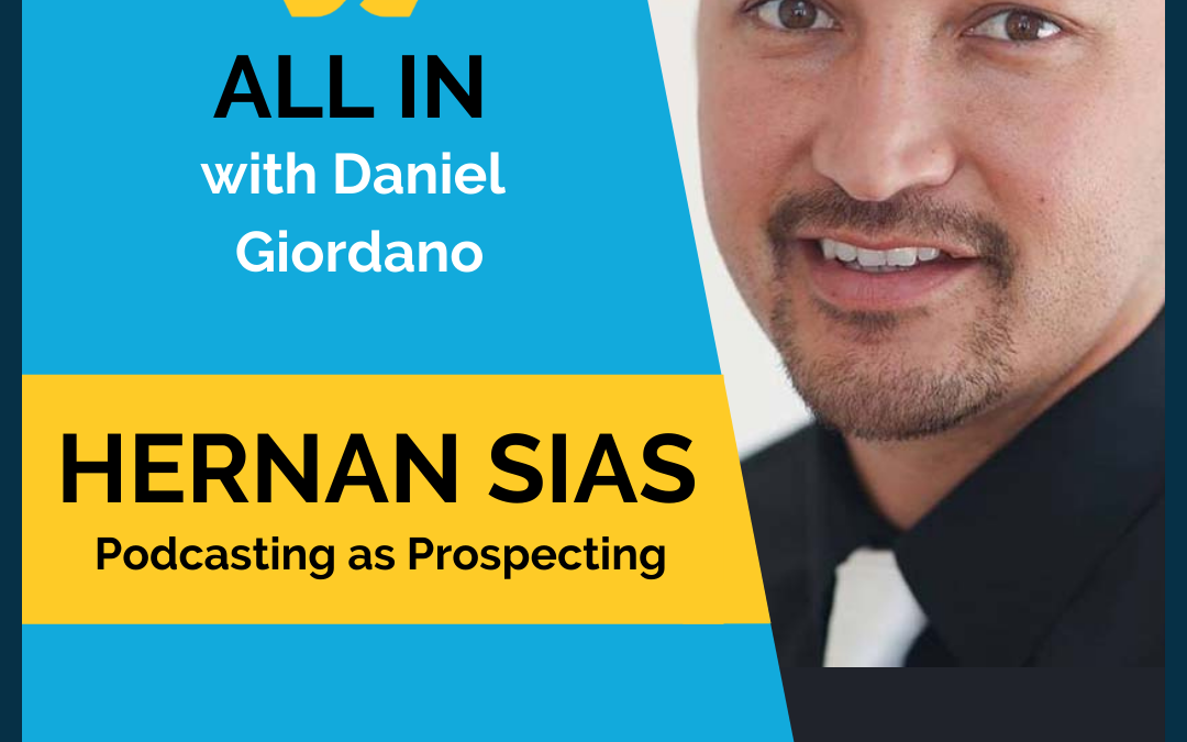 42: Hernan Sias – Podcasting as Prospecting