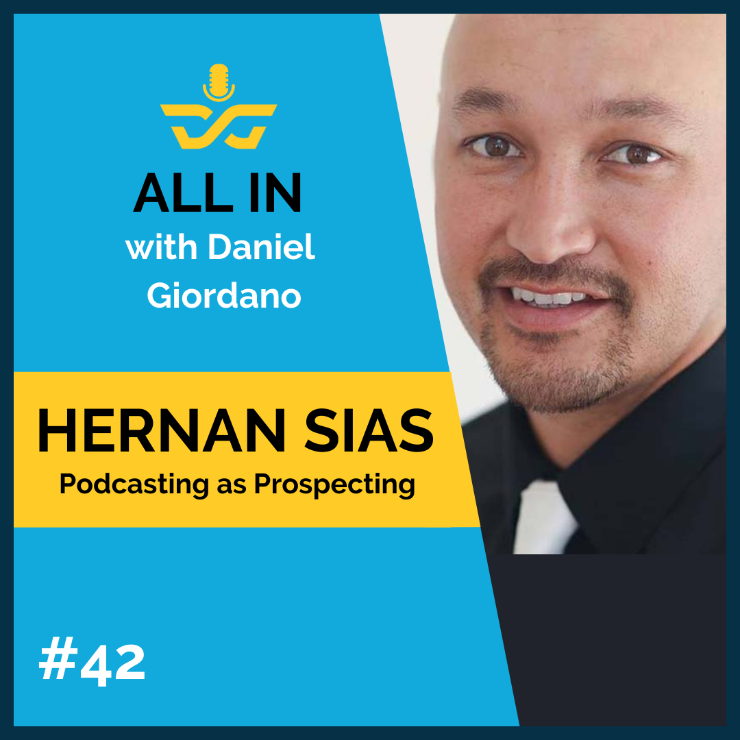 42: Hernan Sias – Podcasting as Prospecting