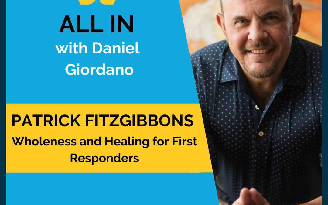 44: Patrick Fitzgibbons – Wholeness and Healing for First Responders