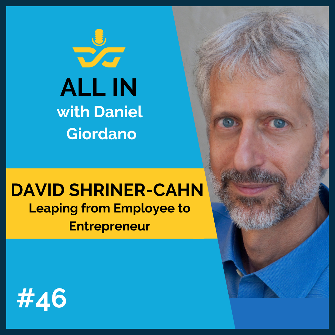 46: David Shriner Cahn- Leaping from Employee to Entrepreneur