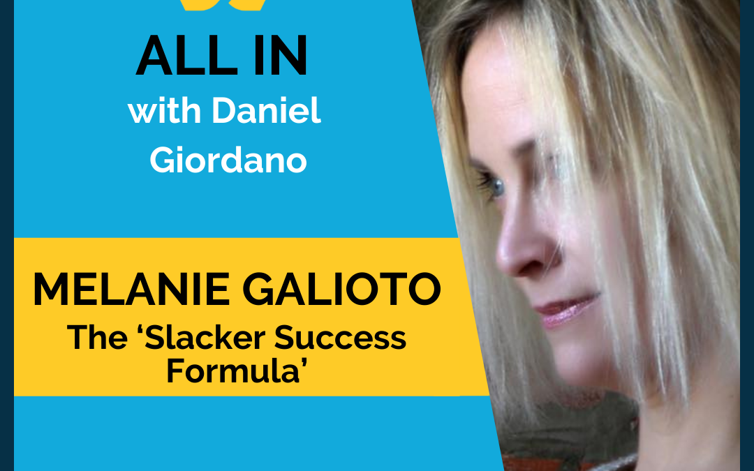 56: Melanie Galioto – The ‘Slacker Success Formula’