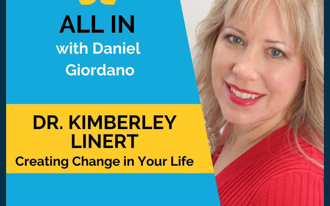 57: Dr. Kimberley Linert – Creating change in your life