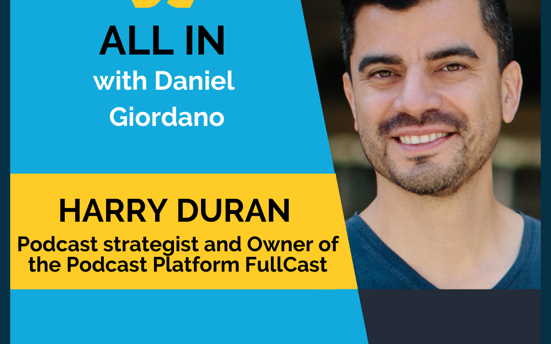 67: Harry Duran, Podcast Strategist and Owner of the Podcast Platform Fullcast