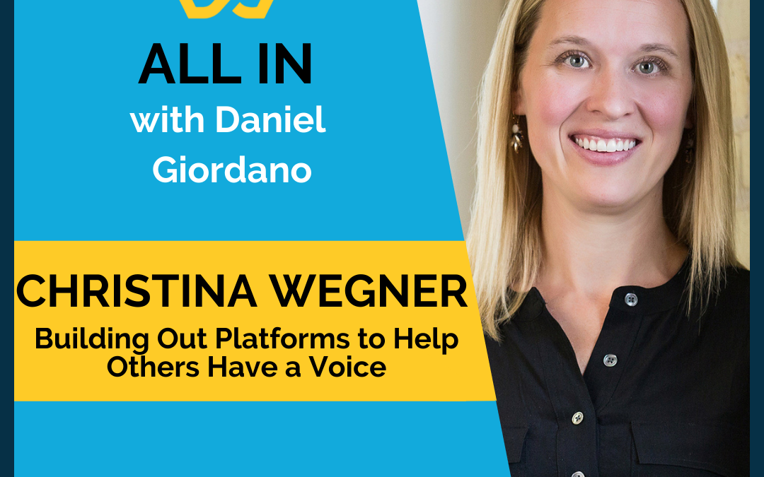 71: Christina Wegner, Building Out Platform to Help Others Have a Voice