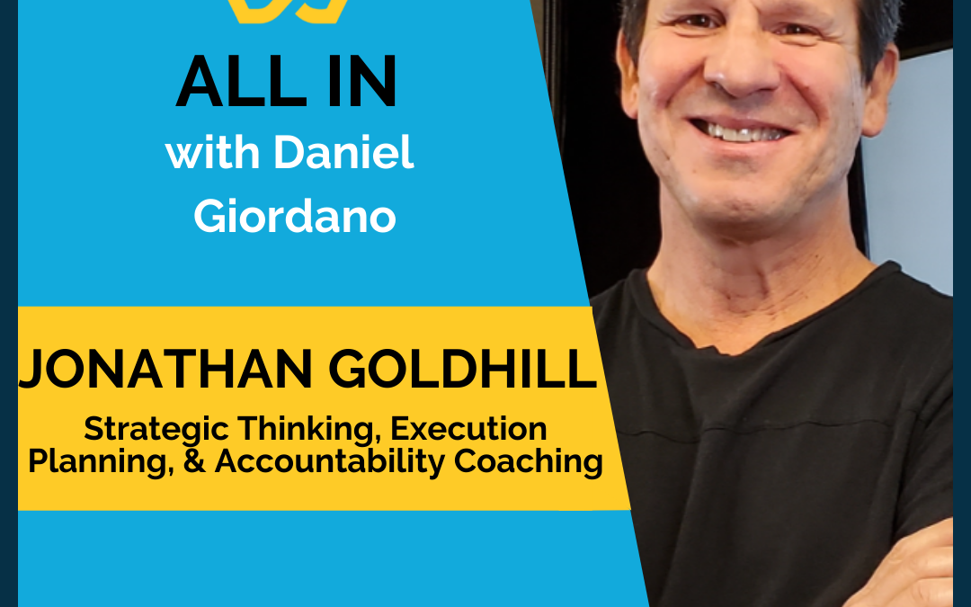 76: Jonathan Goldhill, Strategic Thinking, Execution Planning & Accountability Coaching