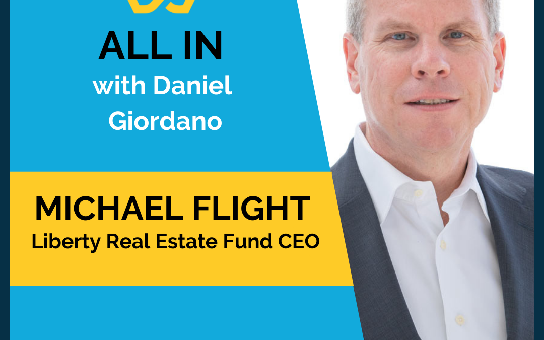 70: Michael Flight, CEO at Liberty Real Estate Fund