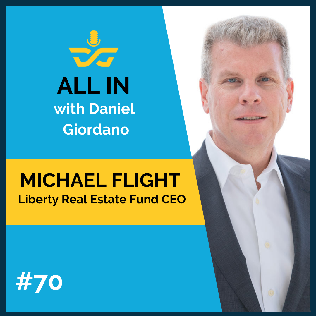 70: Michael Flight, CEO at Liberty Real Estate Fund