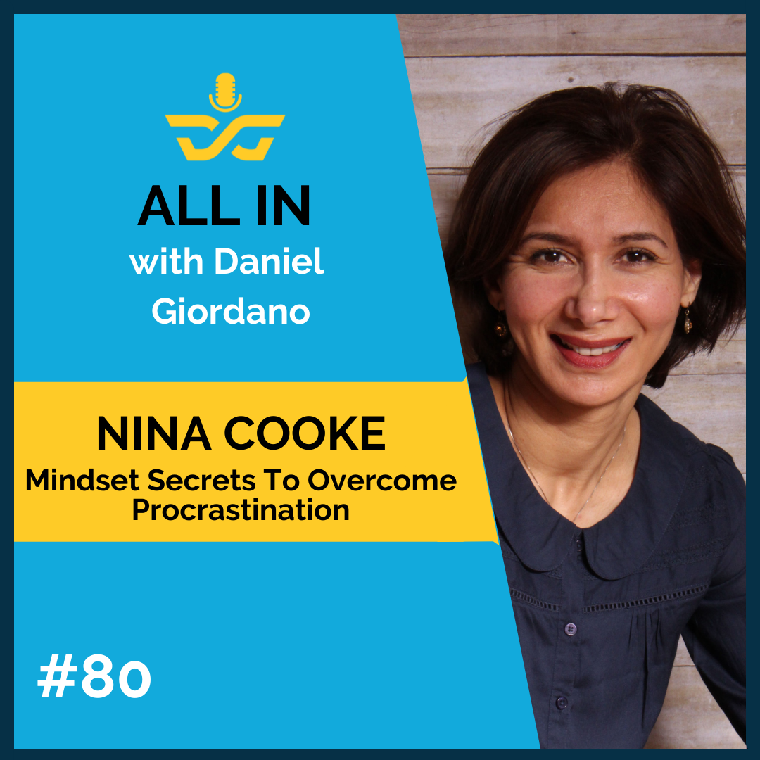 80: Nina Cooke, Mindset Secret To Overcome Procrastination