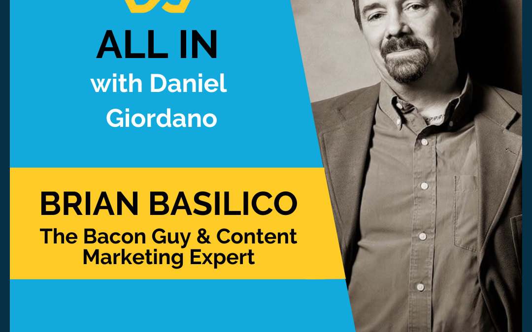 81: Brian (The Bacon Guy) Basilico, Content Marketing Expert