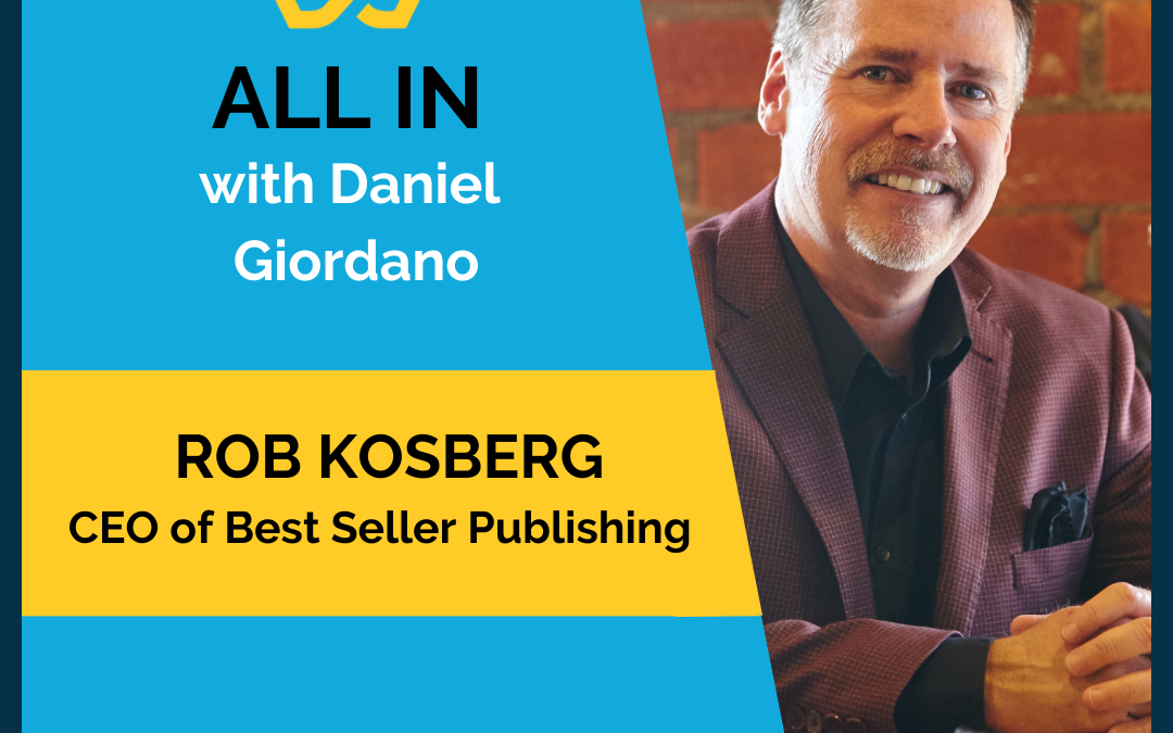 99: Rob Kosberg, CEO of Best Seller Publishing